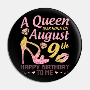 A Queen Was Born On August 9th Happy Birthday To Me Nana Mommy Mama Aunt Sister Wife Daughter Niece Pin