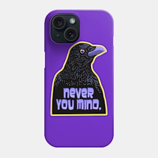 NEVER YOU MIND Raven Phone Case