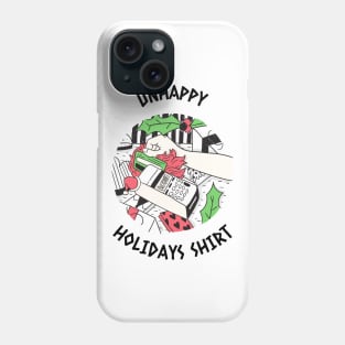 Unhappy Holiday Shirt Phone Case