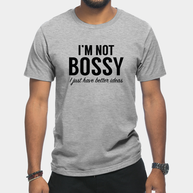 Discover I'm Not Bossy - Im Not Bossy - T-Shirt