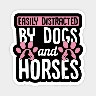 Cute Horse and Dog Gift, Easily Distracted By Dogs And Horses Magnet