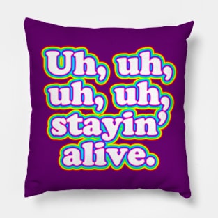 Uh, uh, uh, uh, staying alive. [Colour] Pillow