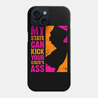 My State Can Kick Your State's Ass Phone Case