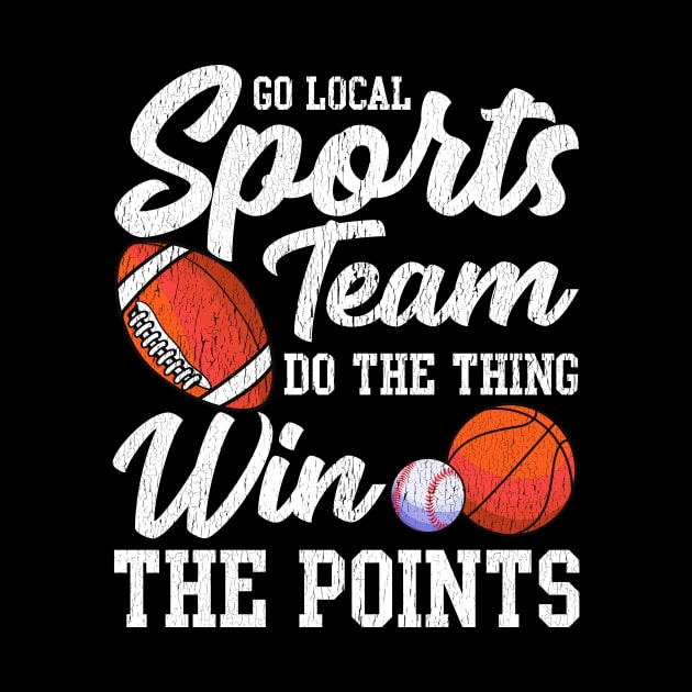 Go Local Sports Team Funny Sports Fan Sarcasm Pun by theperfectpresents