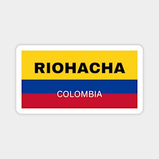 Riohacha City in Colombian Flag Magnet