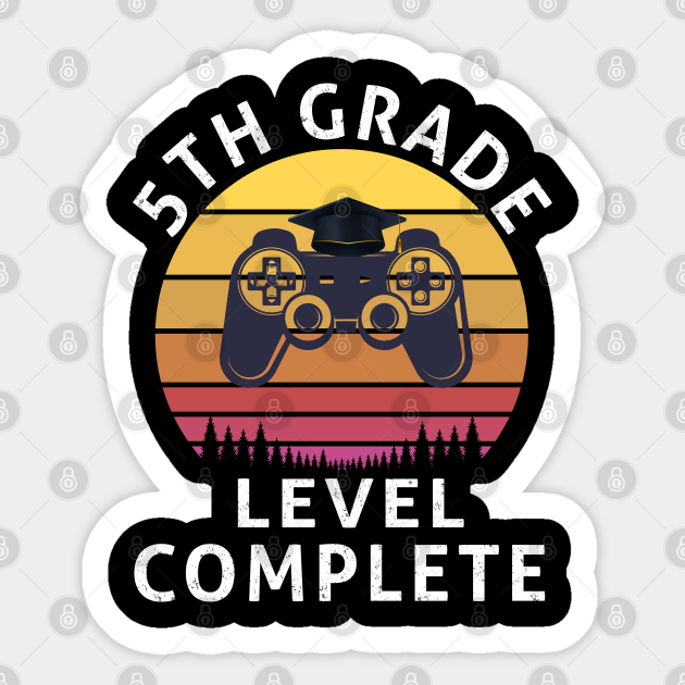 5th Grade Level Complete Elementary School Graduation For Kids 5th Grade Graduation For Boys Sticker Teepublic