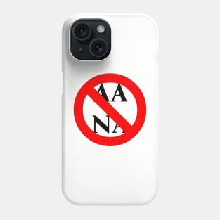 No to AA and NA Phone Case