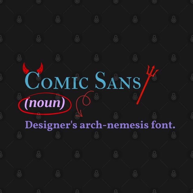 Comic sans: Designer's arch-nemesis font/ by The Inspiration Nexus