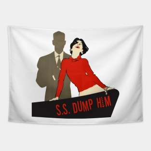 All Aboard the S.S. DUMP HIM! Tapestry