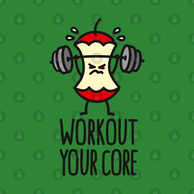 Workout your core powerlifting apple core gym by LaundryFactory