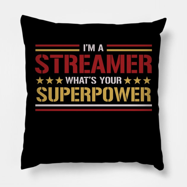 I'm a Streamer What's Your Superpower Pillow by PaulJus