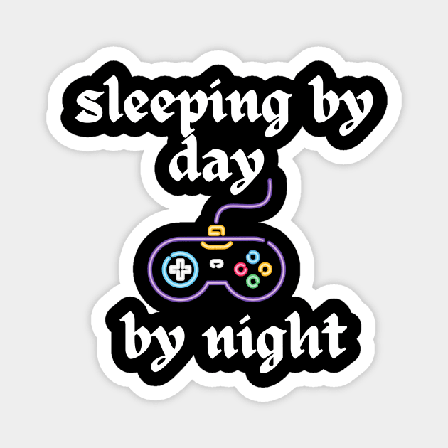 sleeping by day gaming by night Magnet by Corazzon