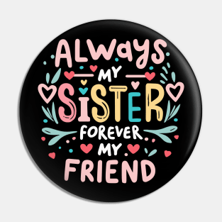 Always My Sister Forever My Friend Matching Women Girls Pin