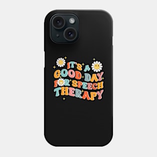 It's A Good Day For Speech Therapy Gift For Men Women Phone Case