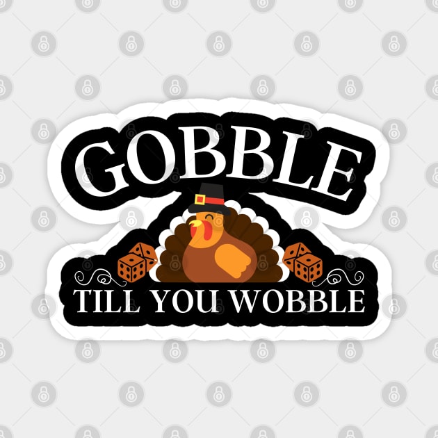 Thanksgiving Gobble Till You Wobble Bunco Dice Magnet by MalibuSun