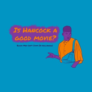 Is Hancock A Good Movie? Style 2 T-Shirt