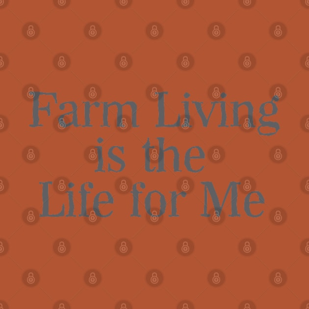 Farm Living is the Life For Me by Dale Preston Design