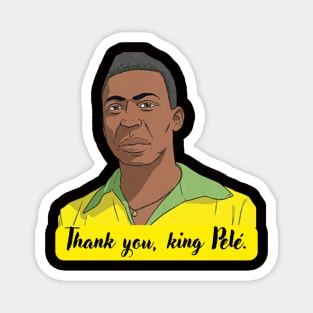 In honor to the king pelé. Magnet