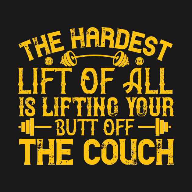 The hardest lift of all is lifting your butt off the couch by TS Studio