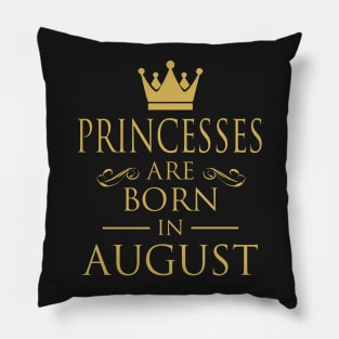 PRINCESS BIRTHDAY PRINCESSES ARE BORN IN AUGUST Pillow