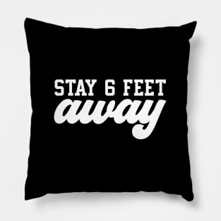 Stay 6 Feet Away Pillow