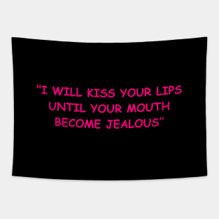 I will kiss your lips Tapestry