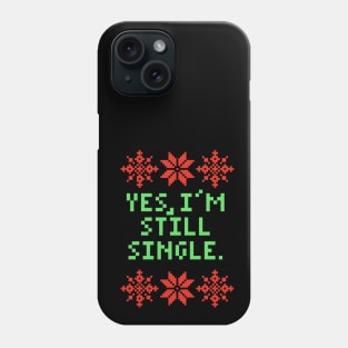 Funny Christmas - Yes I'm Still Single Phone Case