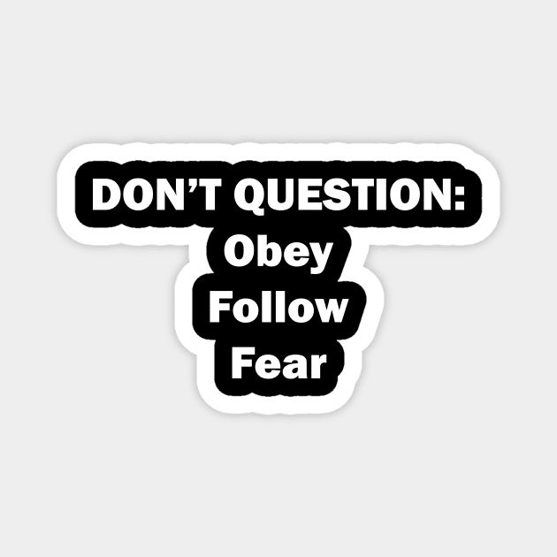 Don't Question: Obey, Follow, Fear Magnet by ocsling