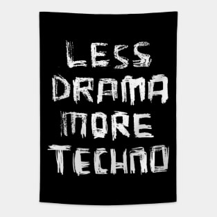 Less Drama More Techno for DJ, DJane, Raver Tapestry