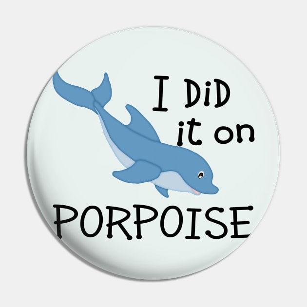 I Did it on Porpoise Pin by PeppermintClover