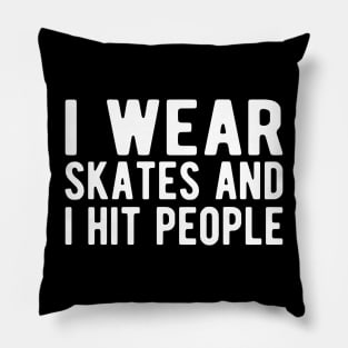 Roller Derby - I wear skates and I hit people w Pillow