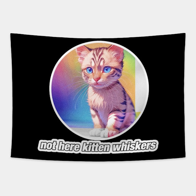 Not Here Kitten Whiskers Tapestry by LycheeDesign