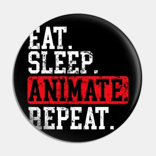 Eat Sleep Animate Repeat 3D Animator Graphic Artist Pin