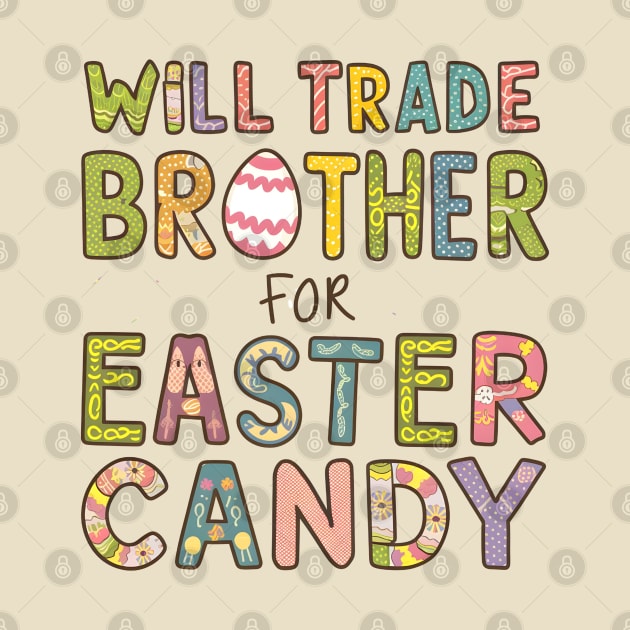 Will Trade Brother For Easter Candy by Dylante