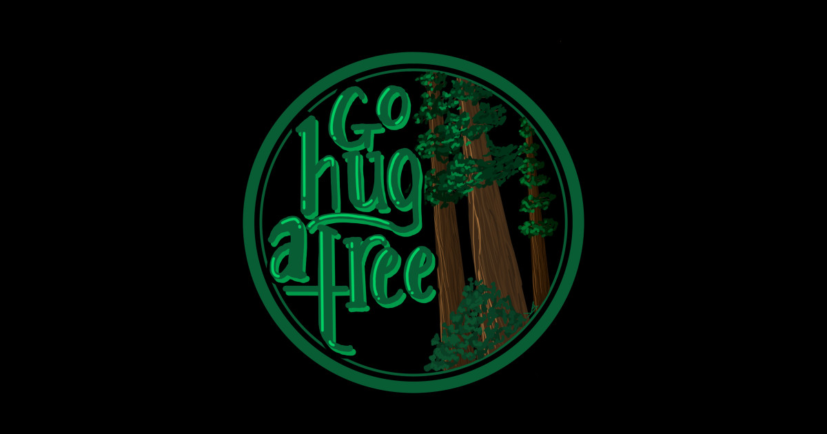 Go Hug A Tree Redwoods Go Hug A Tree Sticker TeePublic