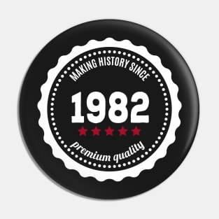 Making history since 1982 badge Pin