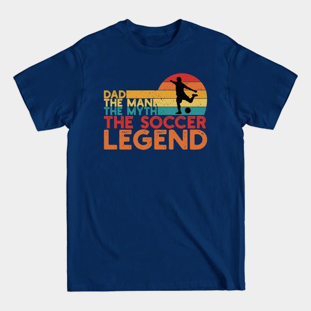 Disover Soccer Legend Dad - Soccer - T-Shirt