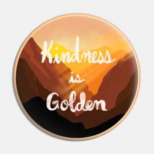 Kindness is Golden Landscape Pin