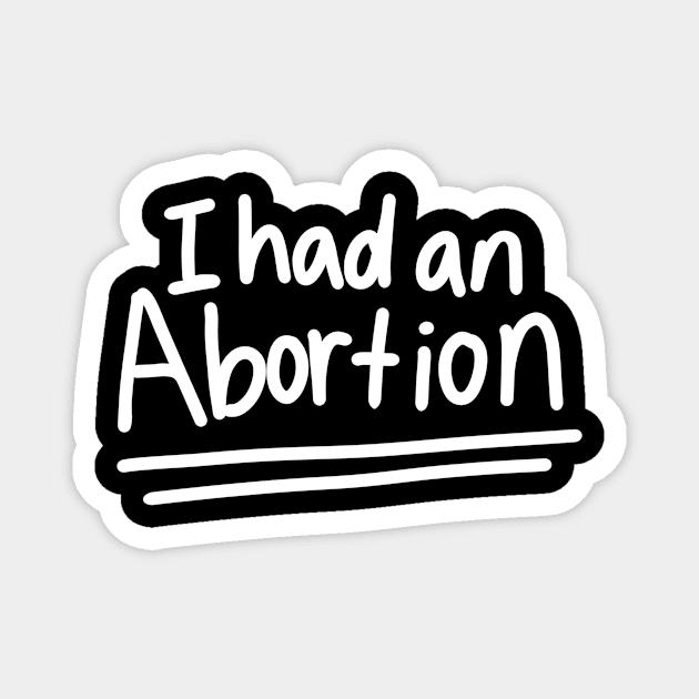 I had an abortion Magnet by bubbsnugg