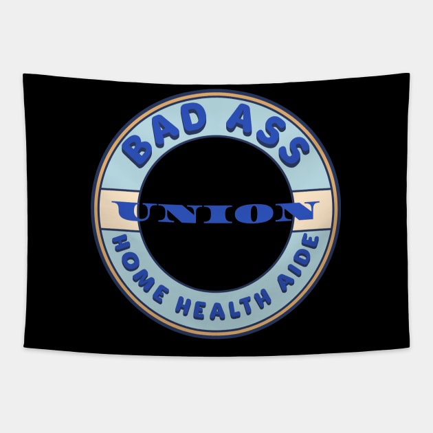 Bad Ass Union Home Health Aide Tapestry by Voices of Labor