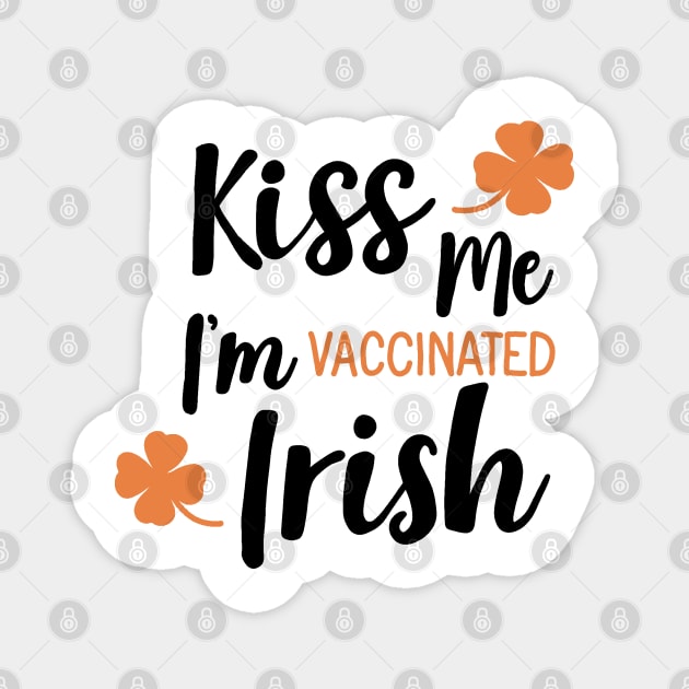 Kiss me i am vaccinated Irish Magnet by valentinahramov