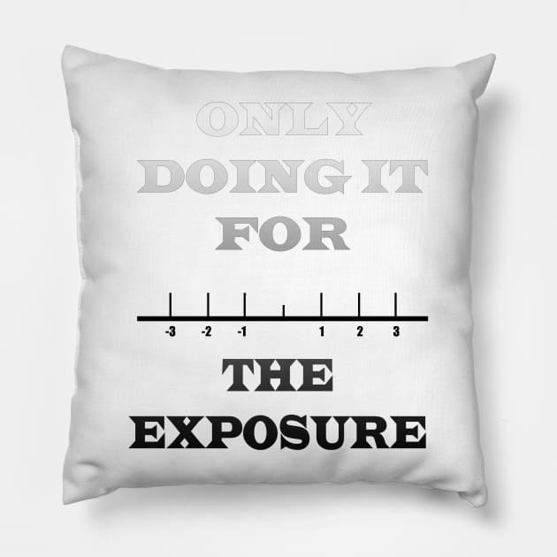 Imagine the exposure you'll get? Pillow by HeardUWereDead