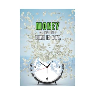 Alarm Clock Money is Infinite Motivational Quote T-Shirt