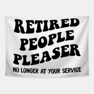 Retired People Pleaser No Longer At Your Service Funny Tapestry