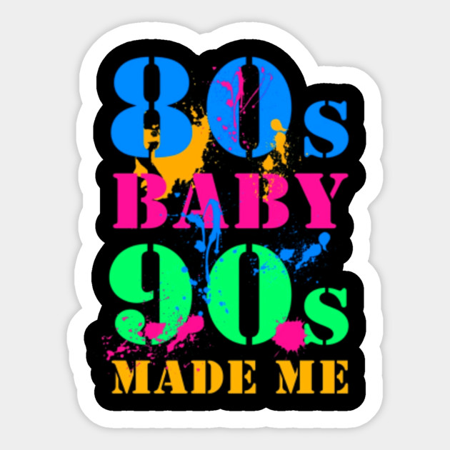 Download 80S BABY 90S MADE ME VINTAGE RETRO TSHIRT - 80s Baby 90s ...