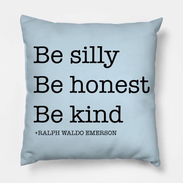 Be Silly Be Honest Ralph Waldo Emerson Pillow by designspeak