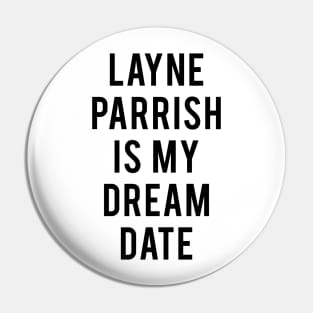 Layne Parrish Dream Pin