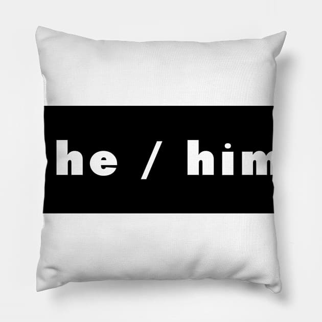 he / him - black Pillow by banditotees