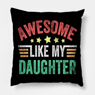 Awesome Like My Daughter Vintage Funny Dad Fathers Pillow