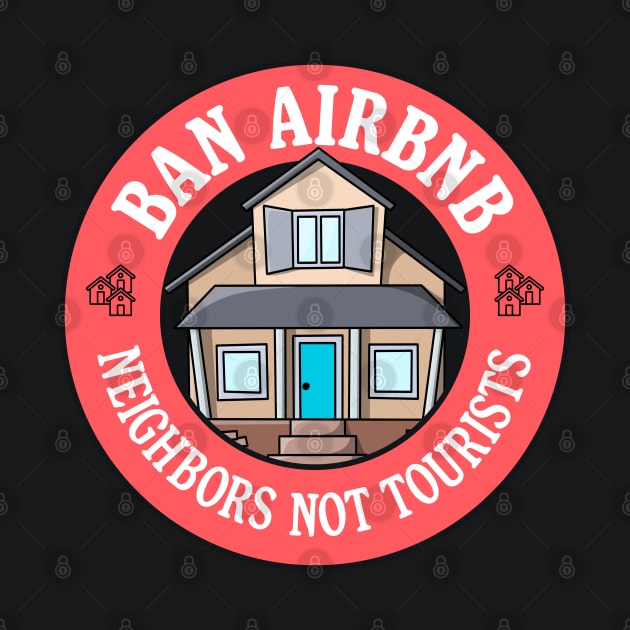 Ban Airbnb - Neighbours Not Tourists by Football from the Left